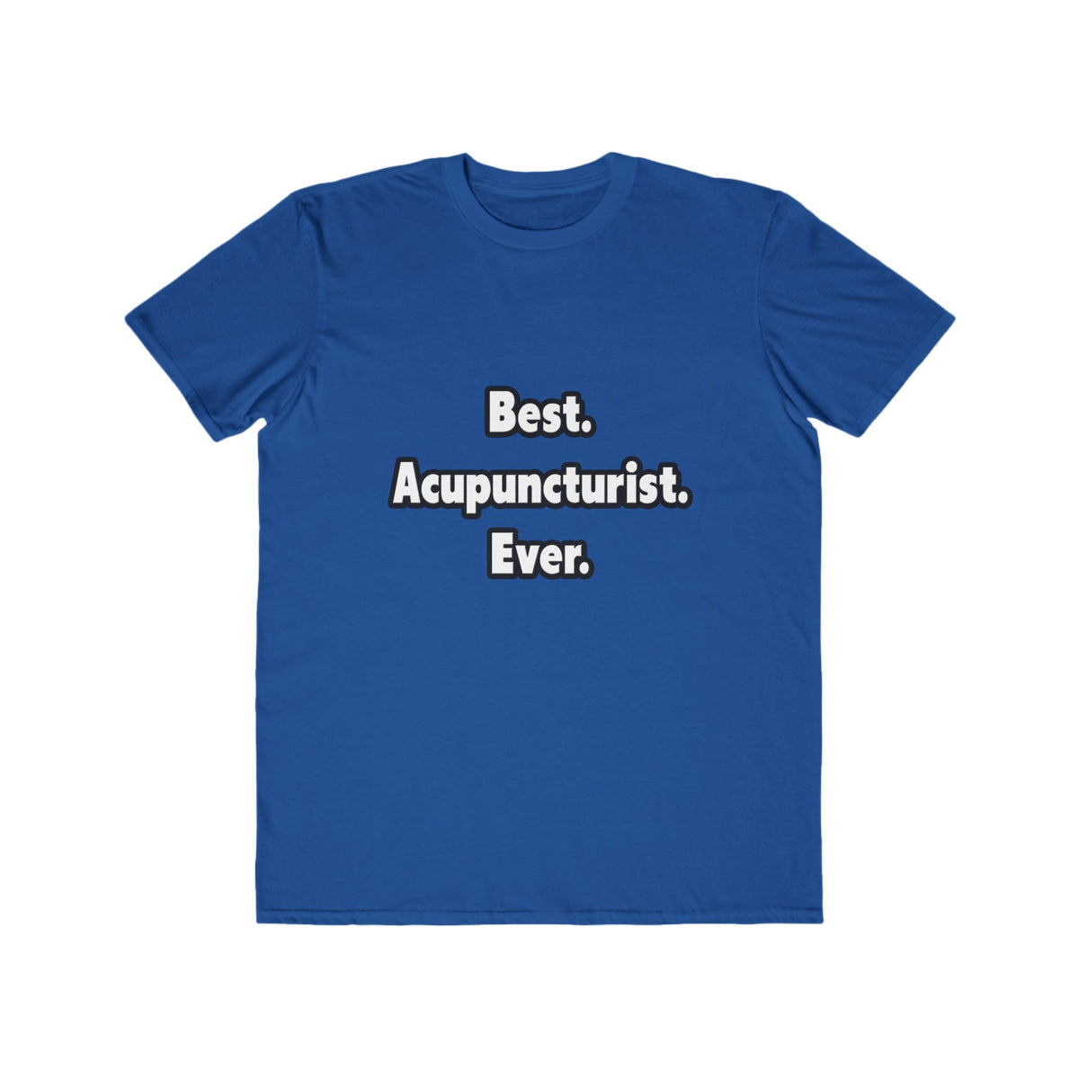 Best. Acupuncturist. Ever - Men's Lightweight Fashion Tee