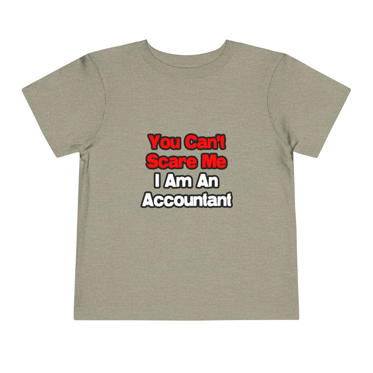 You Can't Scare Me...Accountant - Toddler Short Sleeve Tee
