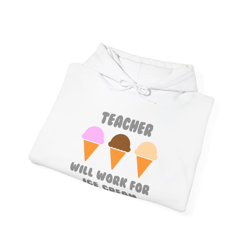 Teacher ... Will Work For Ice Cream - Unisex Heavy Blend™ Hooded Sweatshirt