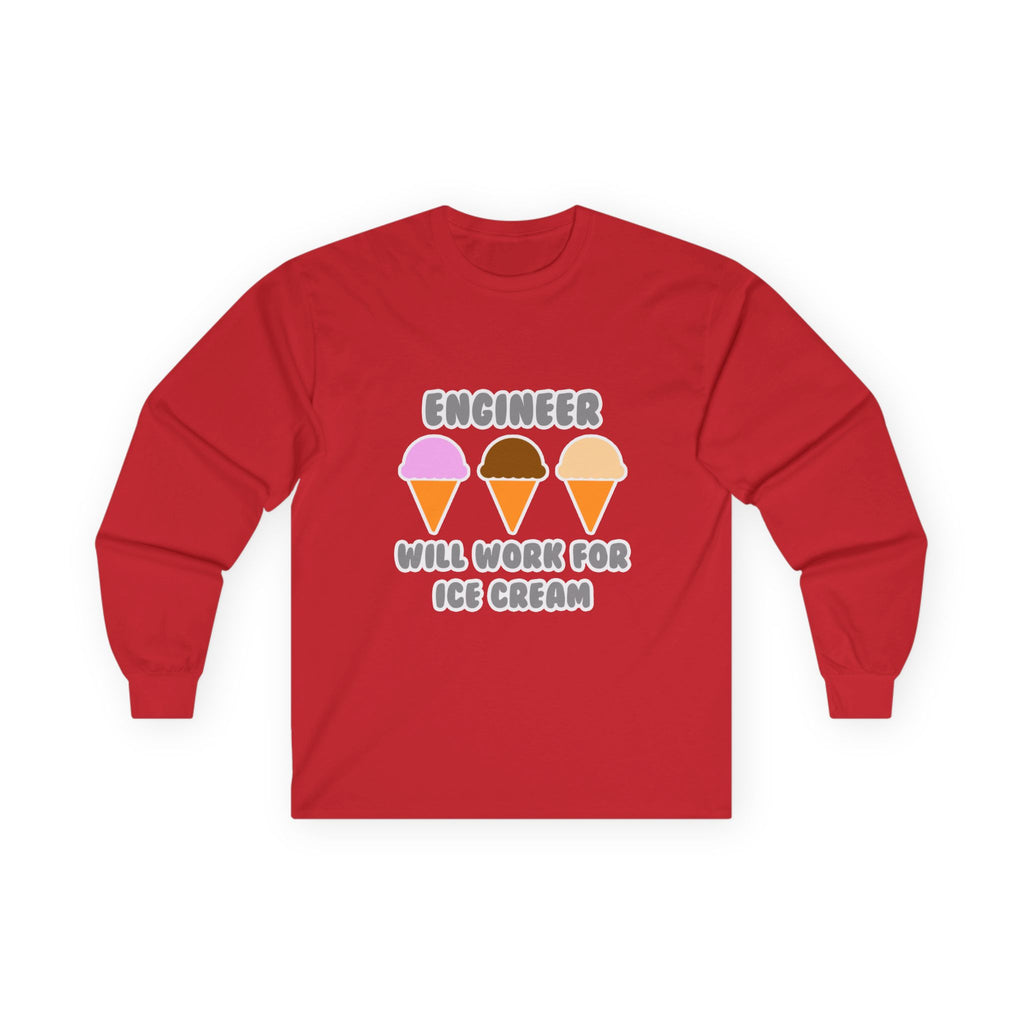 Engineer ... Will Work For Ice Cream - Unisex Ultra Cotton Long Sleeve Tee
