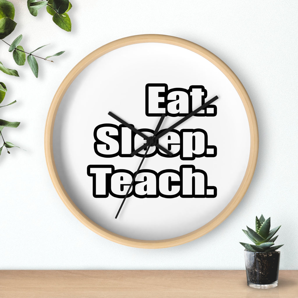 eat sleep teach - Wall Clock