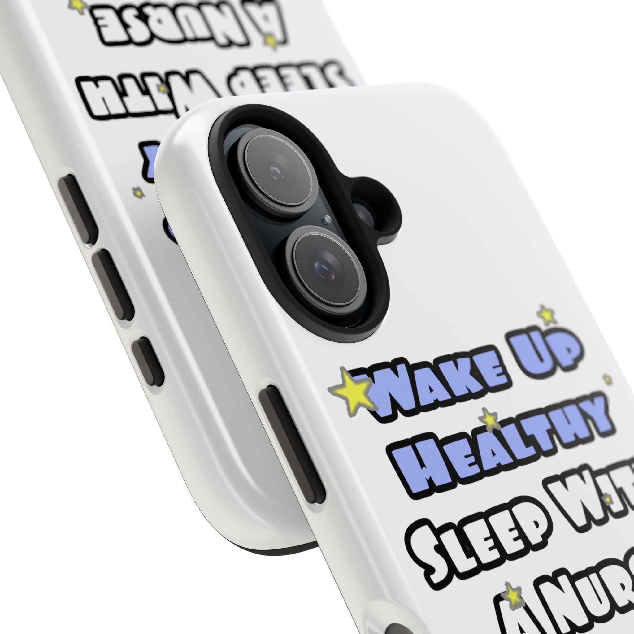 Wake Up Healthy...Sleep With a Nurse - Tough Phone Cases