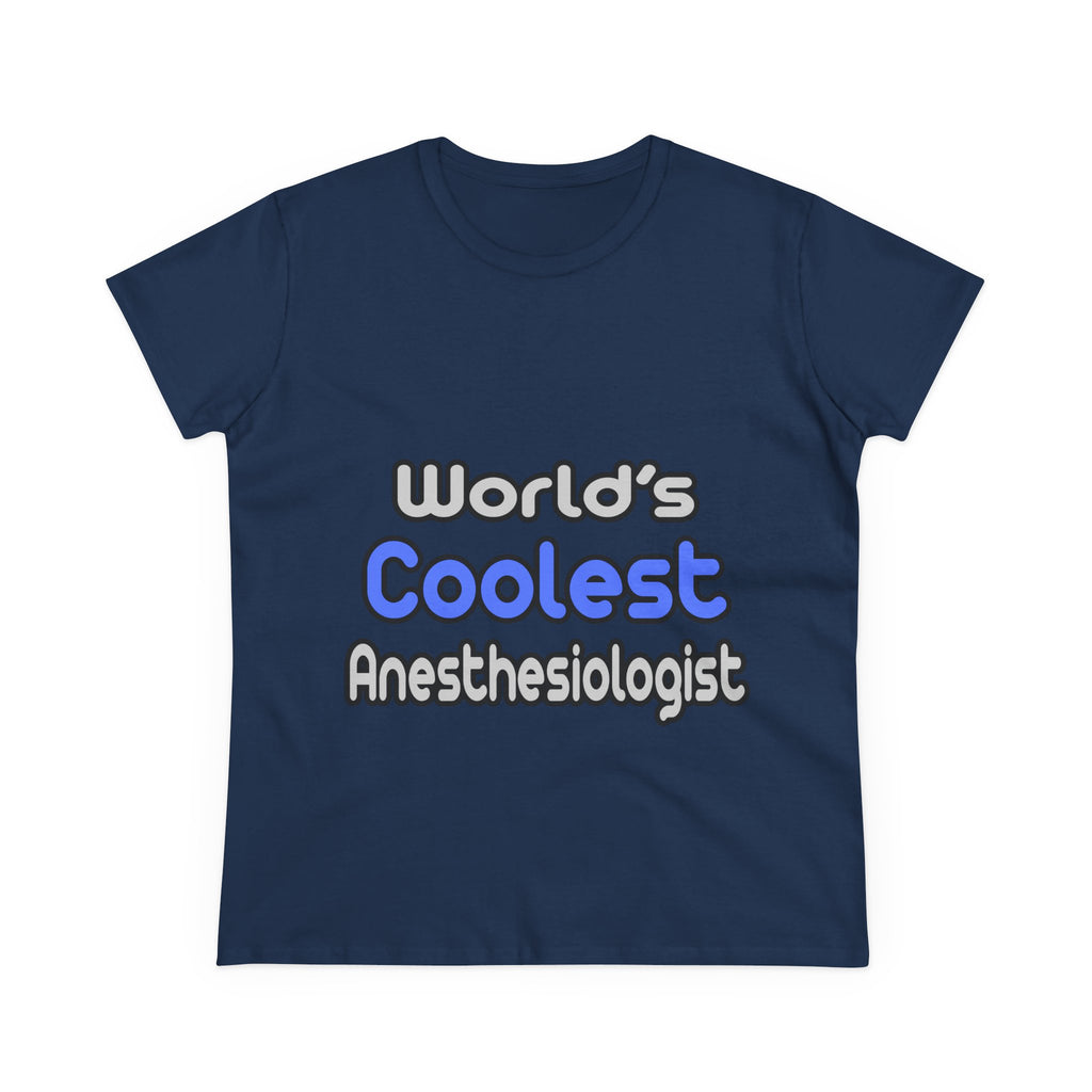 World's Coolest Anesthesiologist - Women's Midweight Cotton Tee