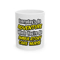 Everyday's An Adventure .. Ambulatory Care Nurse - Ceramic Mug, (11oz, 15oz)