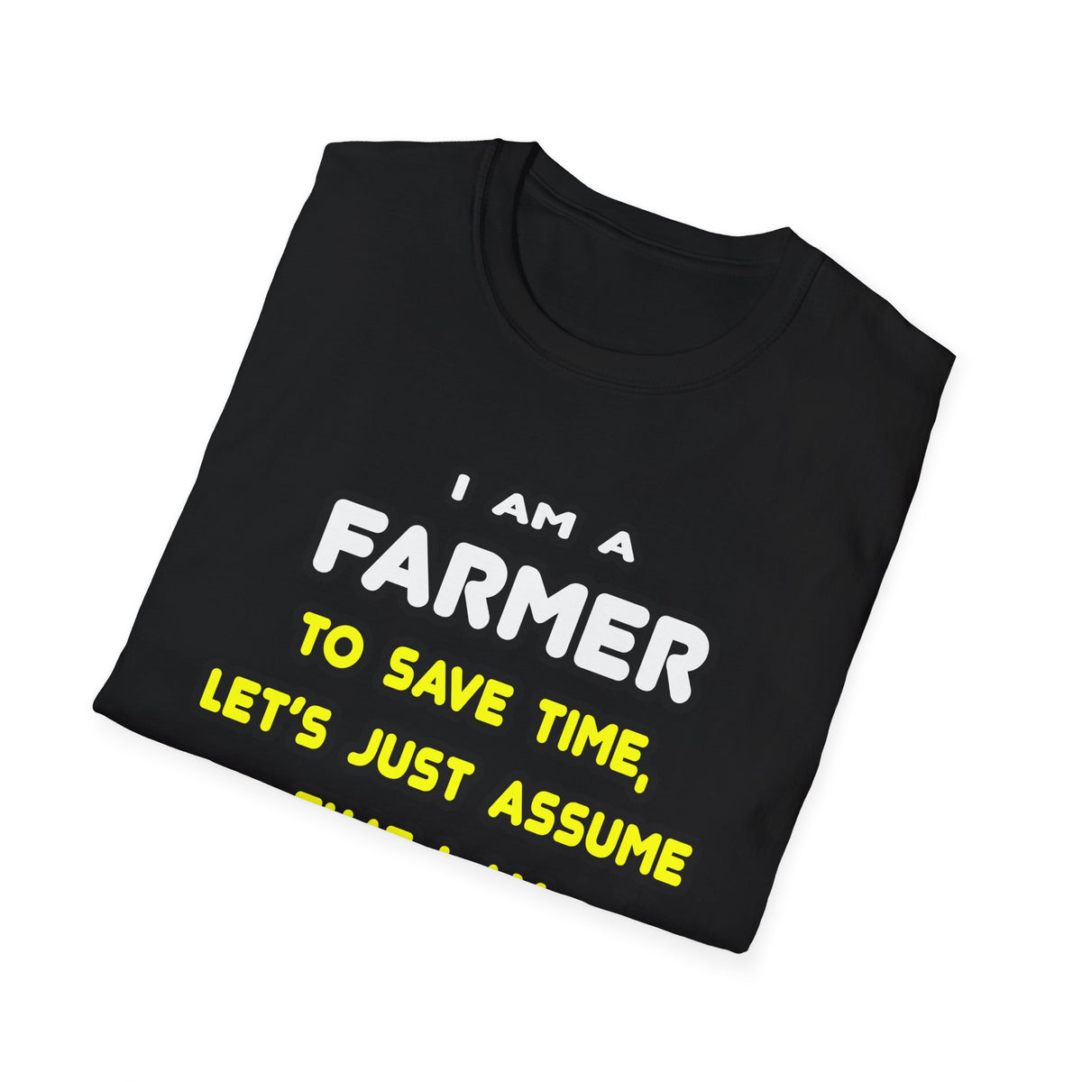 Funny Farmer T Shirts and Gifts - Unisex Softstyle T-Shirt