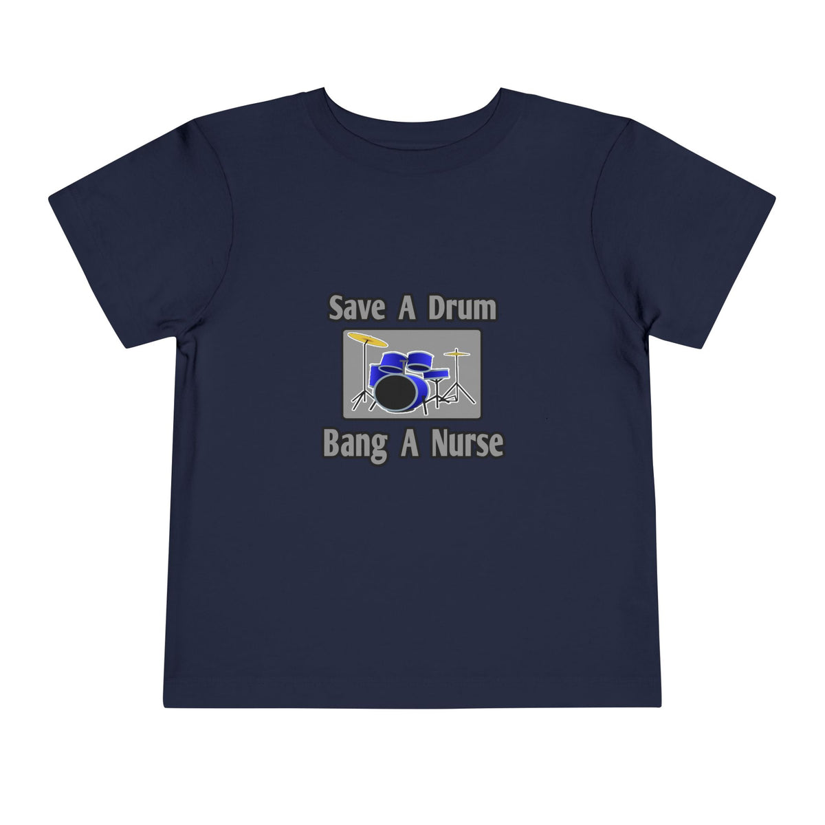 Save a Drum...Bang a Nurse - Toddler Short Sleeve Tee