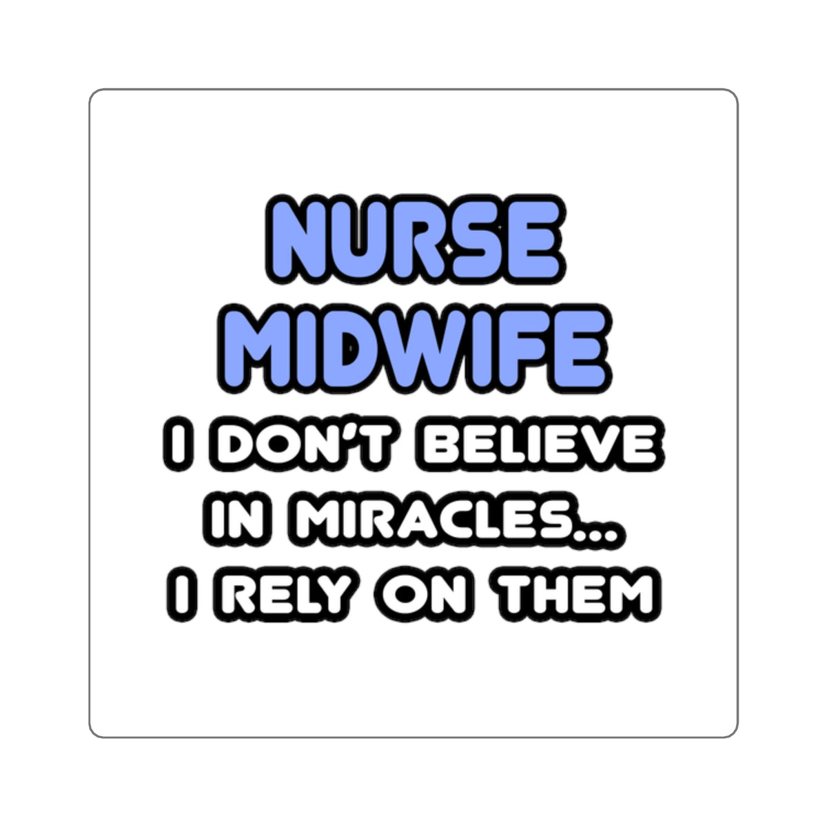 Miracles and Nurse Midwives - Square Stickers