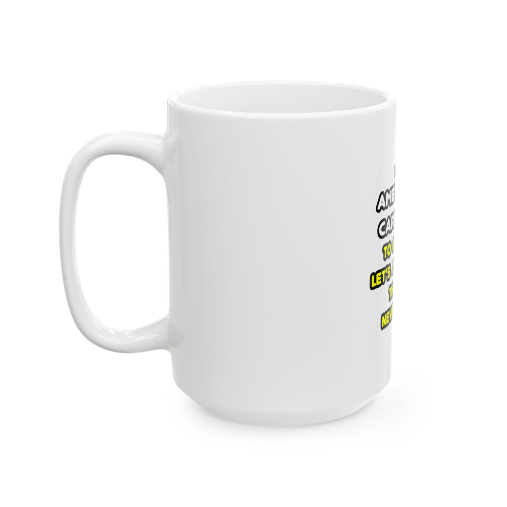 Funny Ambulatory Care Nurse T Shirts and Gifts - Ceramic Mug, (11oz, 15oz)