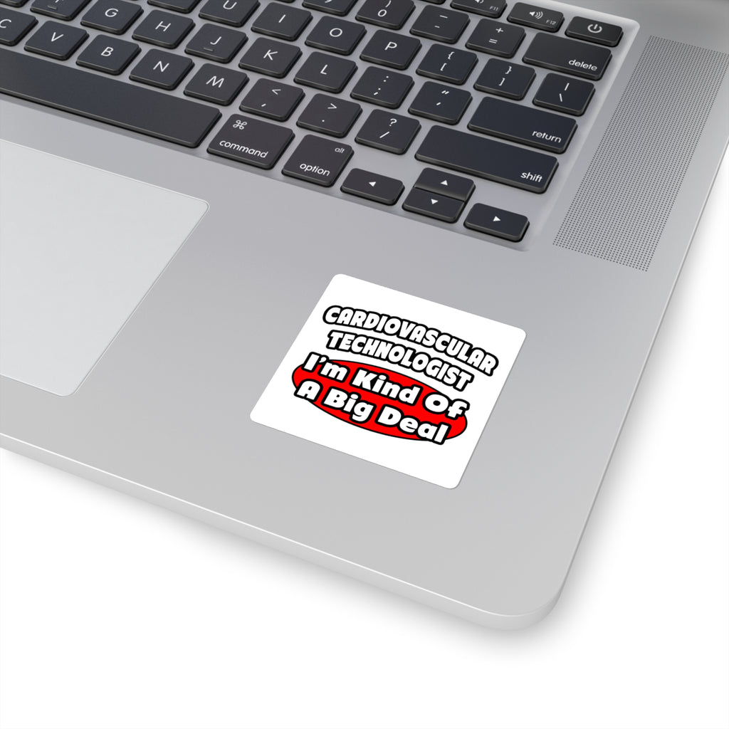 Cardiovascular Technologist .. Big Deal - Square Stickers