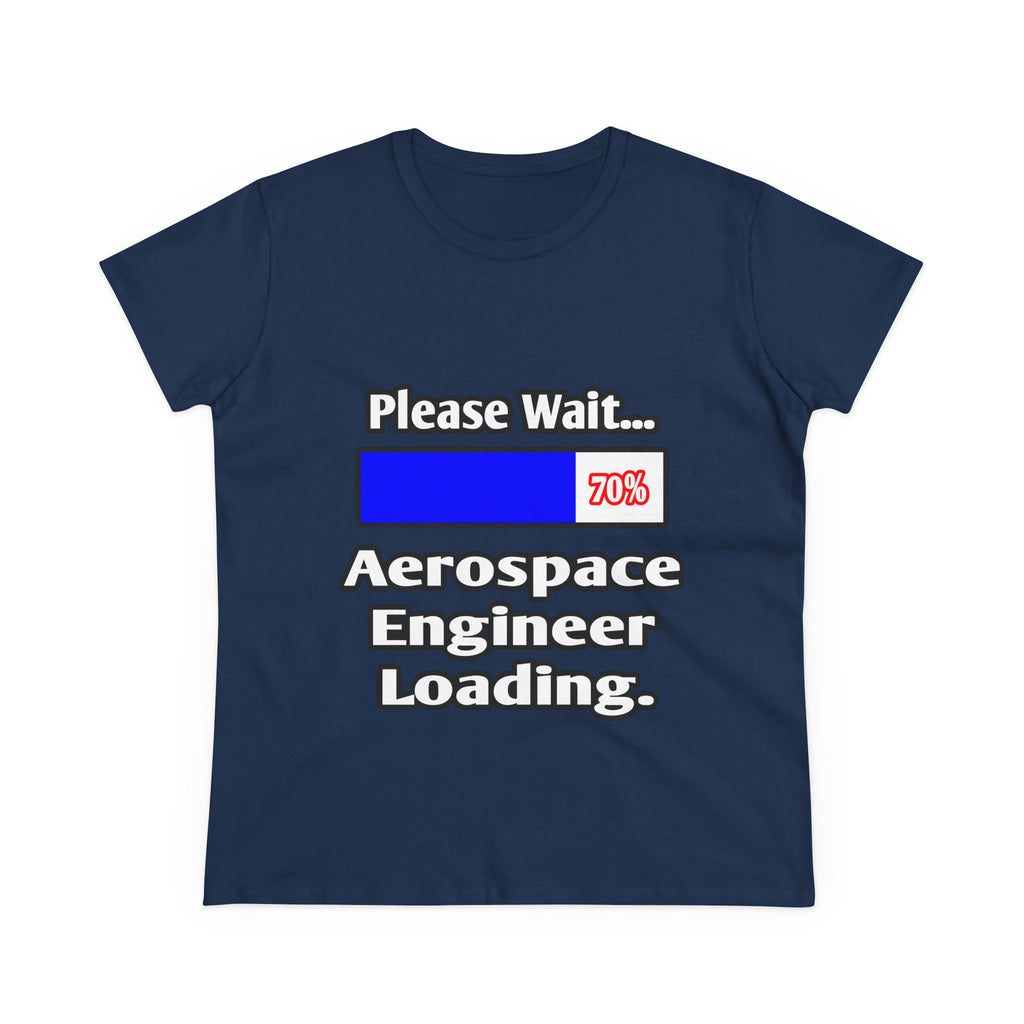 Please Wait...Aerospace Engineer Loading - Women's Midweight Cotton Tee