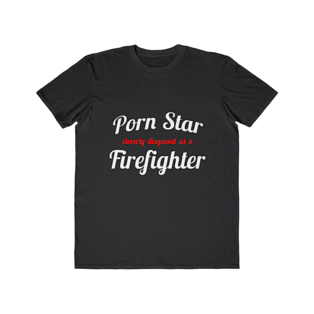 Porn Star...Firefighter - Men's Lightweight Fashion Tee