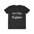 Porn Star...Firefighter - Men's Lightweight Fashion Tee