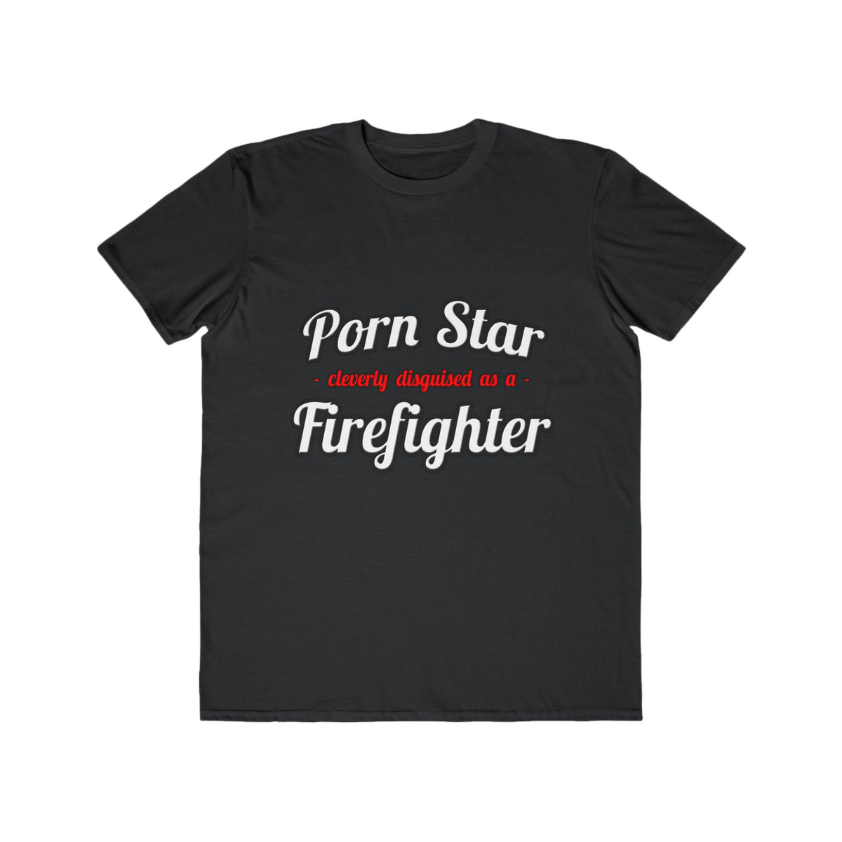 Porn Star...Firefighter - Men's Lightweight Fashion Tee