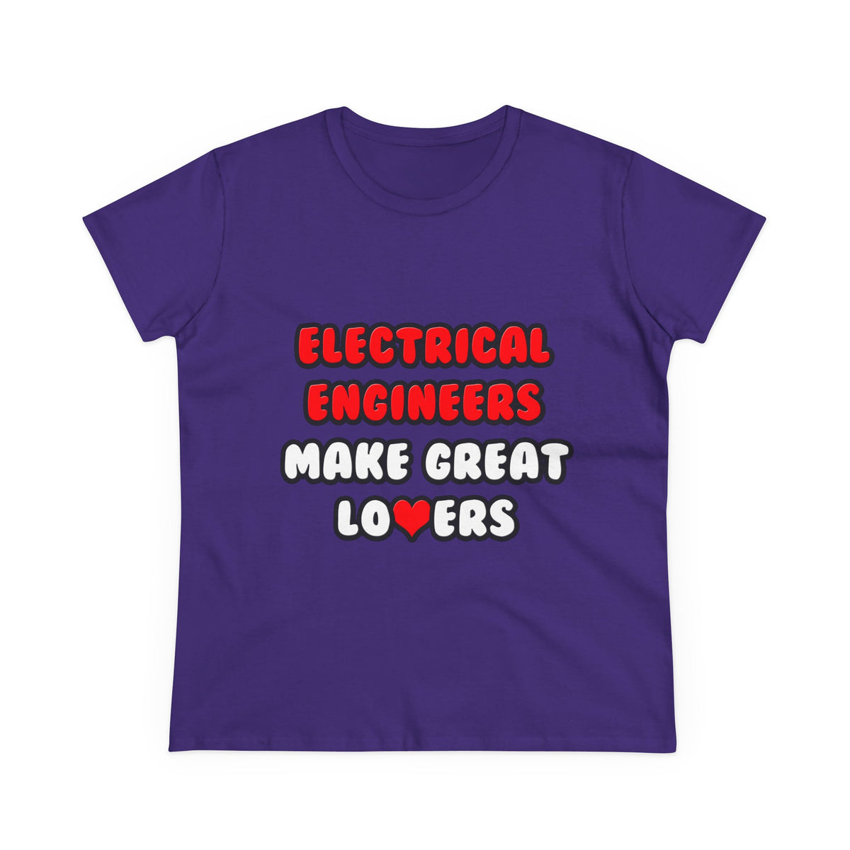 Electrical Engineers Make Great Lovers - Women's Midweight Cotton Tee