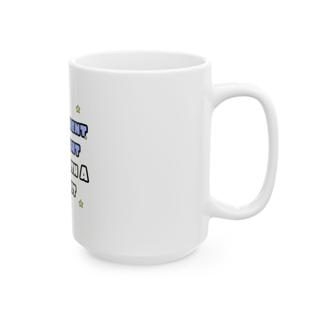 Experiment At Night...Sleep With a Chemist - Ceramic Mug, (11oz, 15oz)