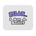 Relax ... I Am A Bailiff - Mouse Pad (Rectangle)