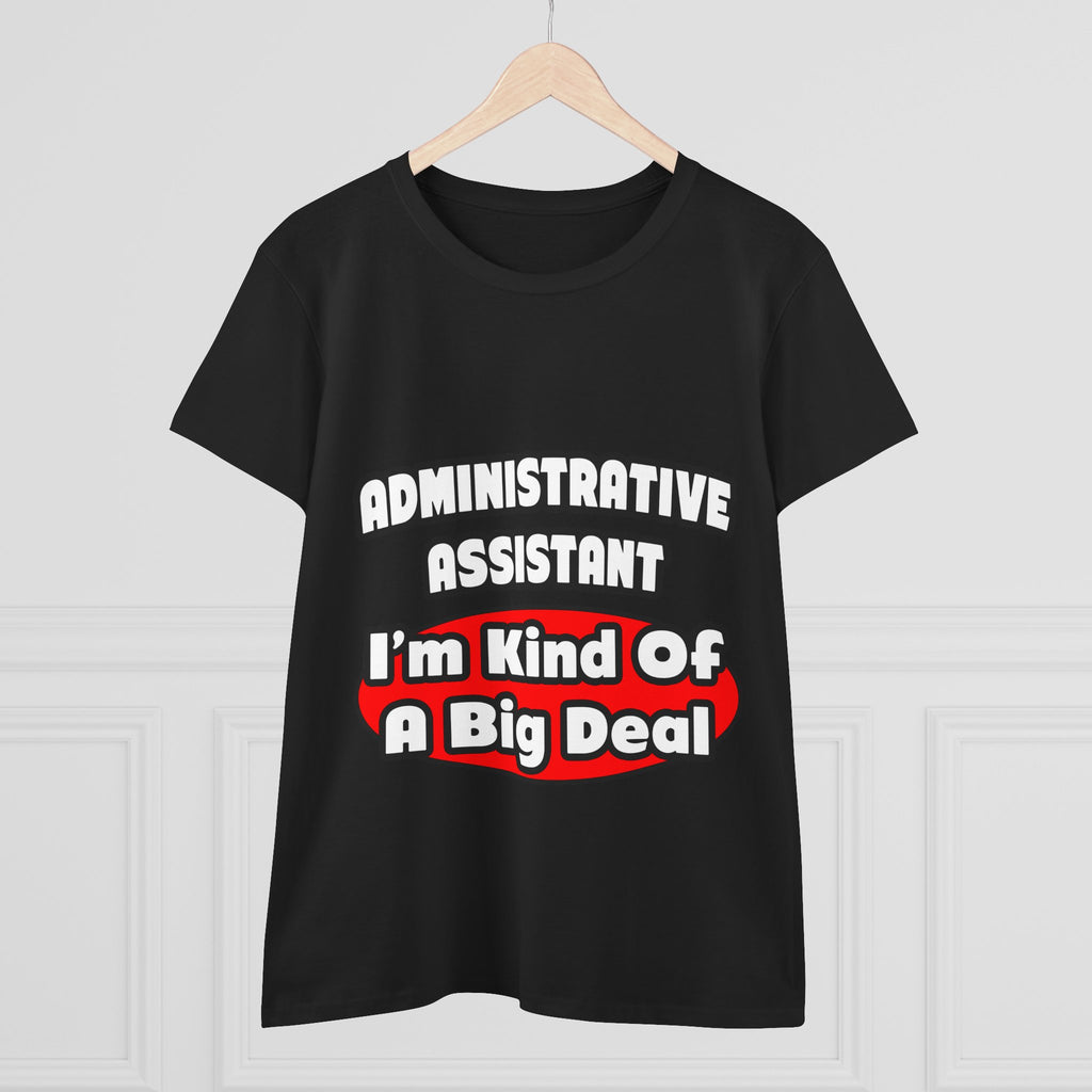 Administrative Assistant...Big Deal - Women's Midweight Cotton Tee