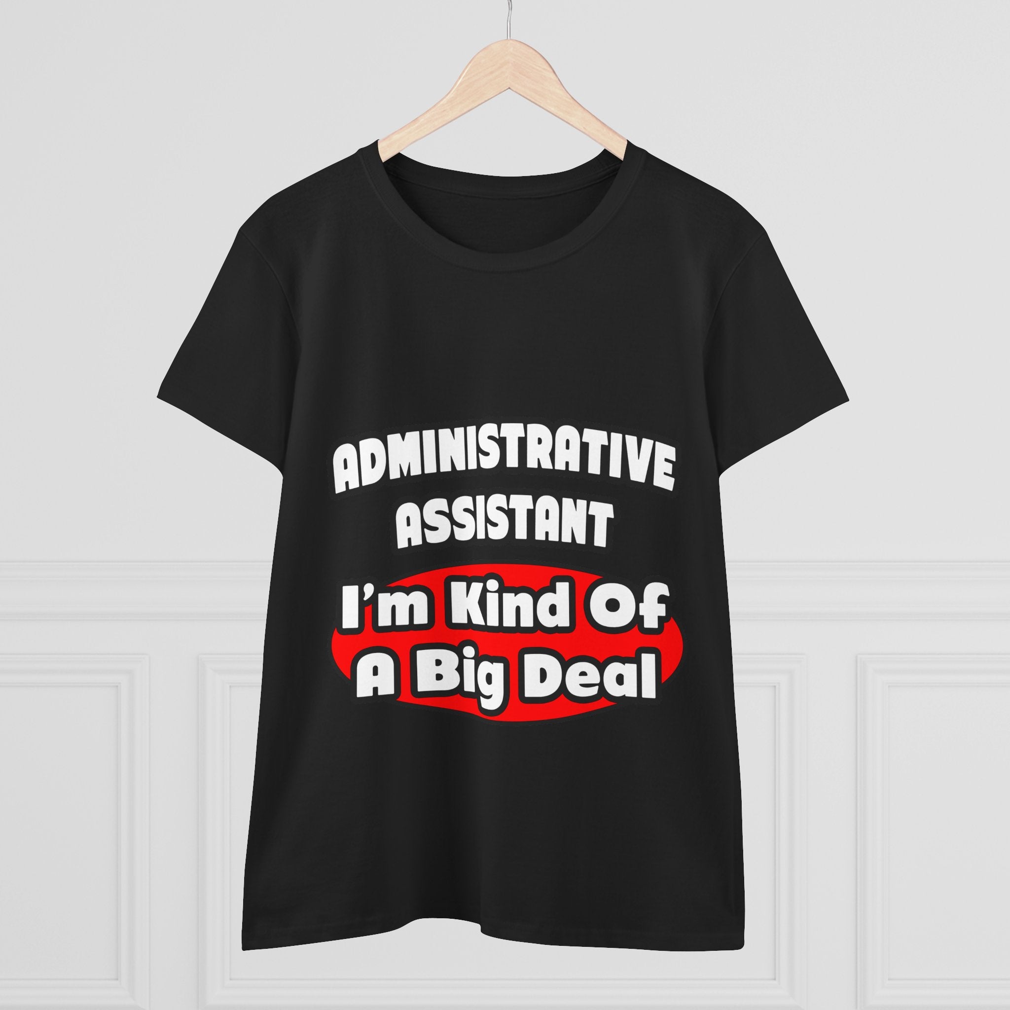 Administrative Assistant...Big Deal - Women's Midweight Cotton Tee