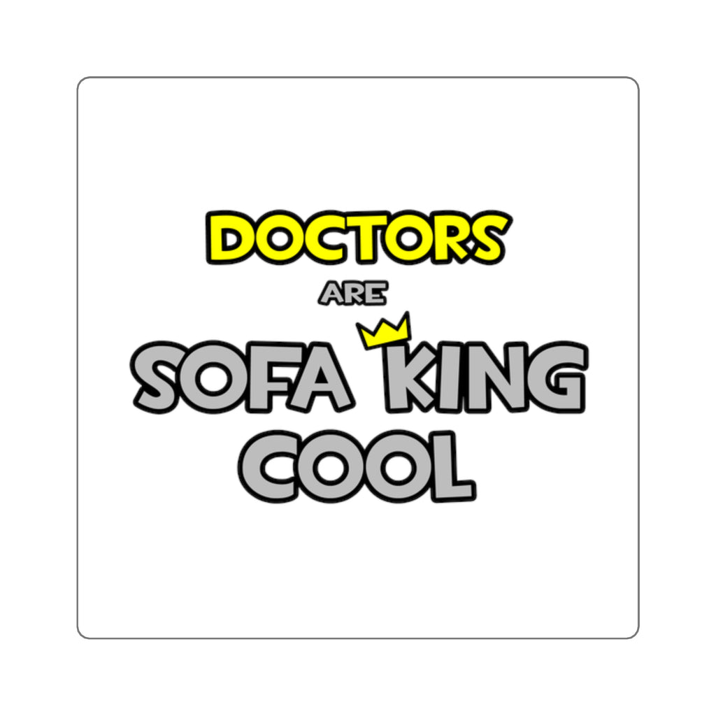 Doctors Are Sofa King Cool - Square Stickers