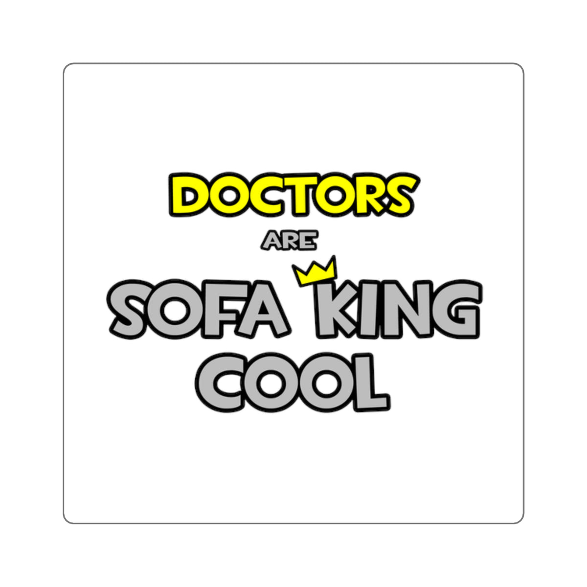 Doctors Are Sofa King Cool - Square Stickers