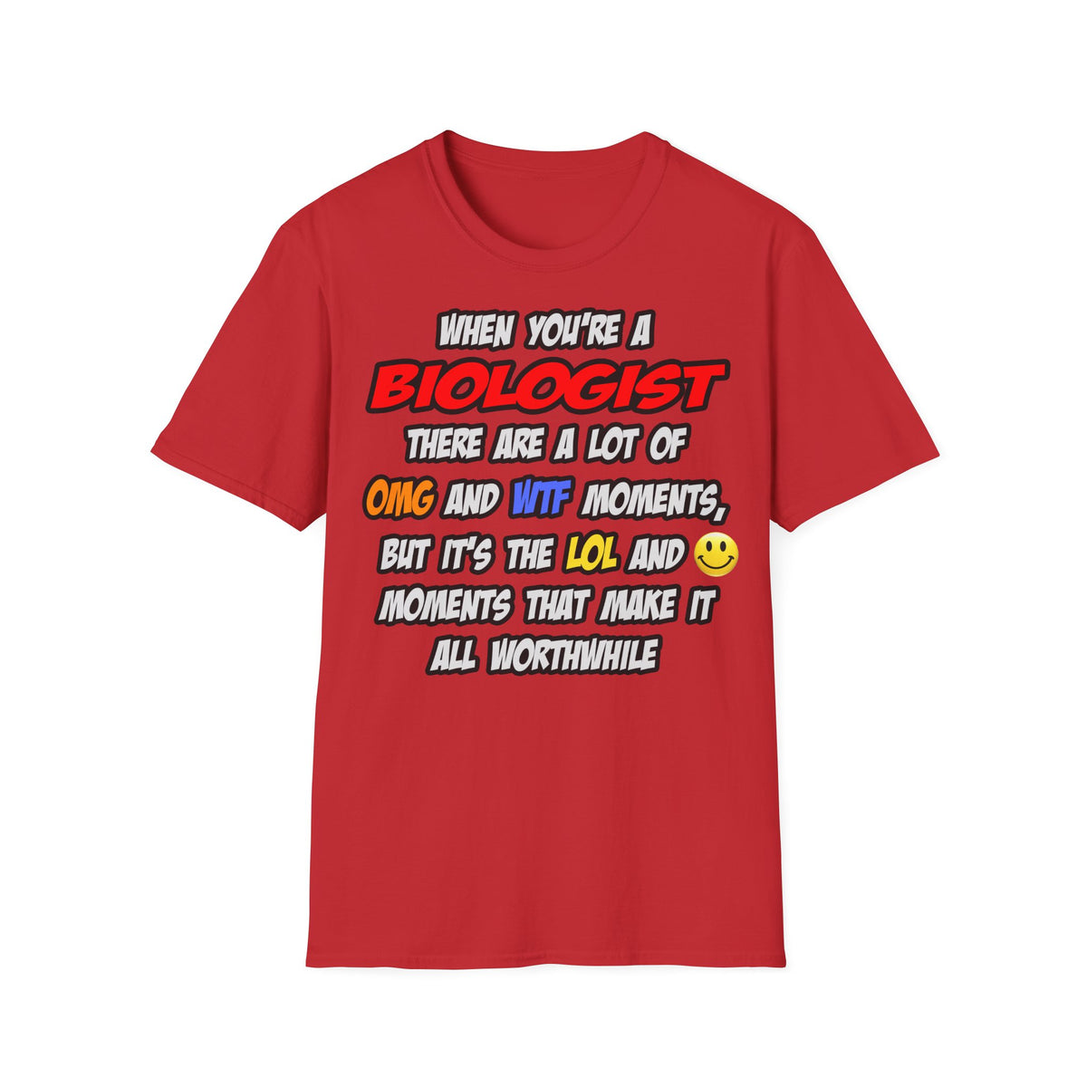 Biologist .. OMG WTF LOL - Unisex Softstyle T-Shirt