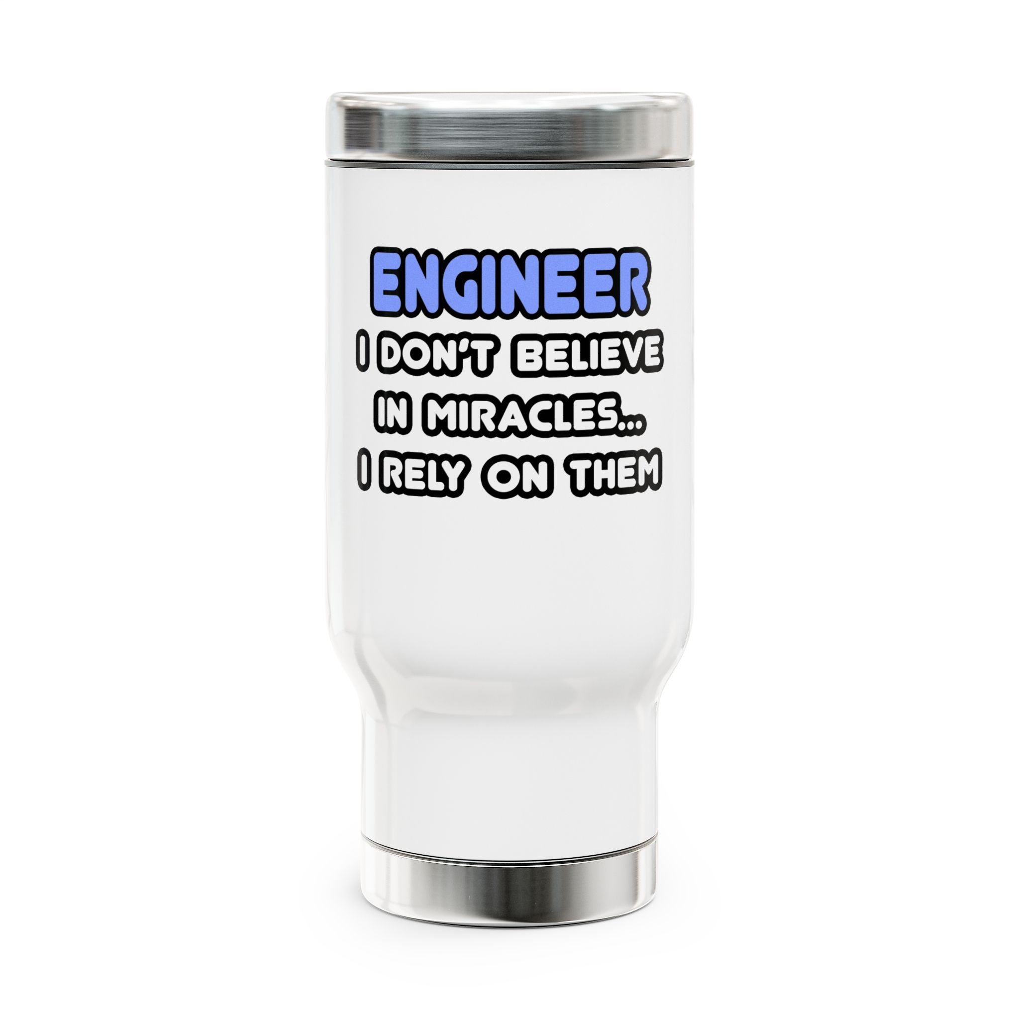 Miracles and Engineers - Stainless Steel Travel Mug with Handle, 14oz