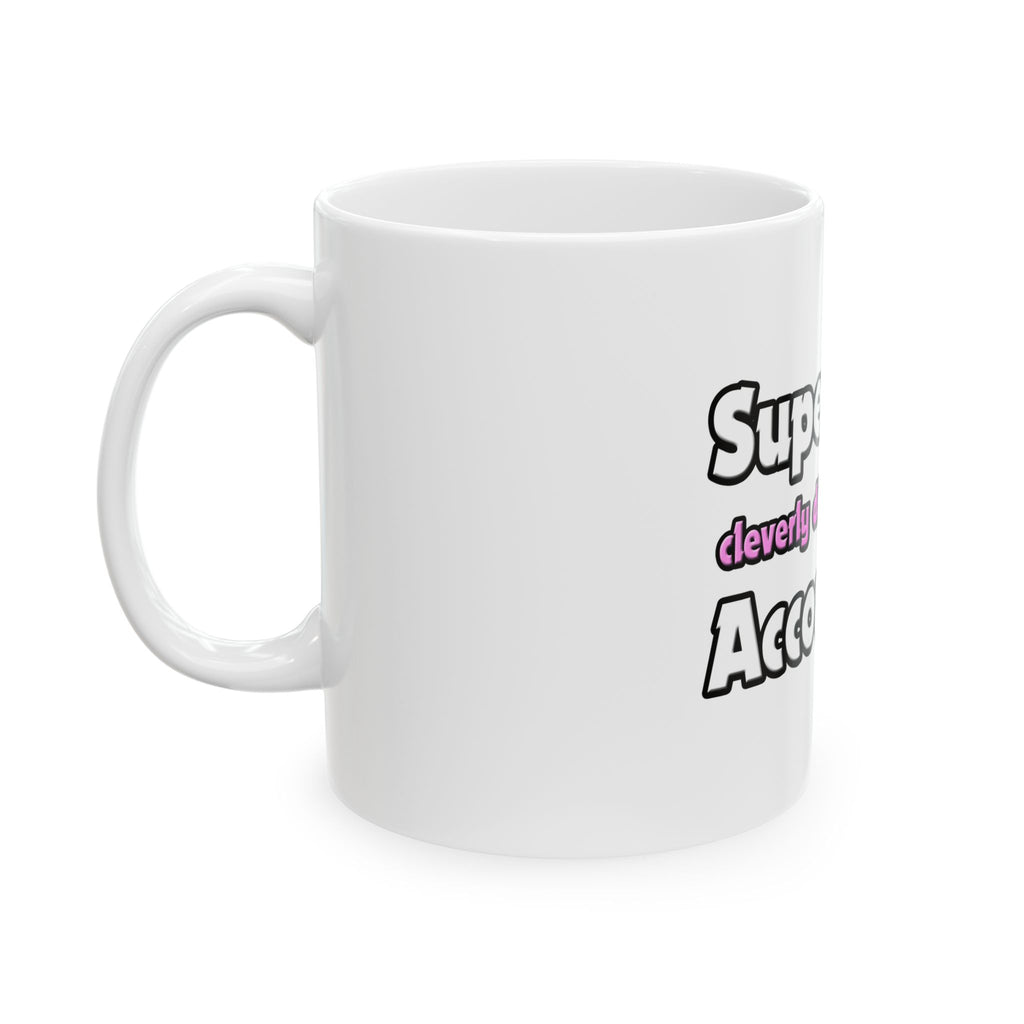 Super Mom ... Accountant - Ceramic Mug, (11oz, 15oz)