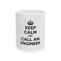 Keep Calm and Call an Engineer - Ceramic Mug, (11oz, 15oz)