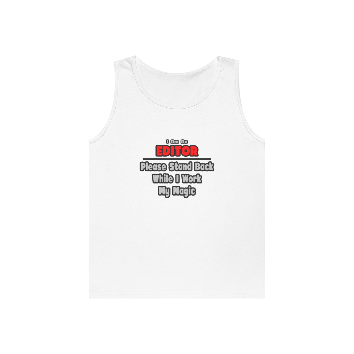Editor ... Stand Back ... Work My Magic - Unisex Heavy Cotton Tank Top