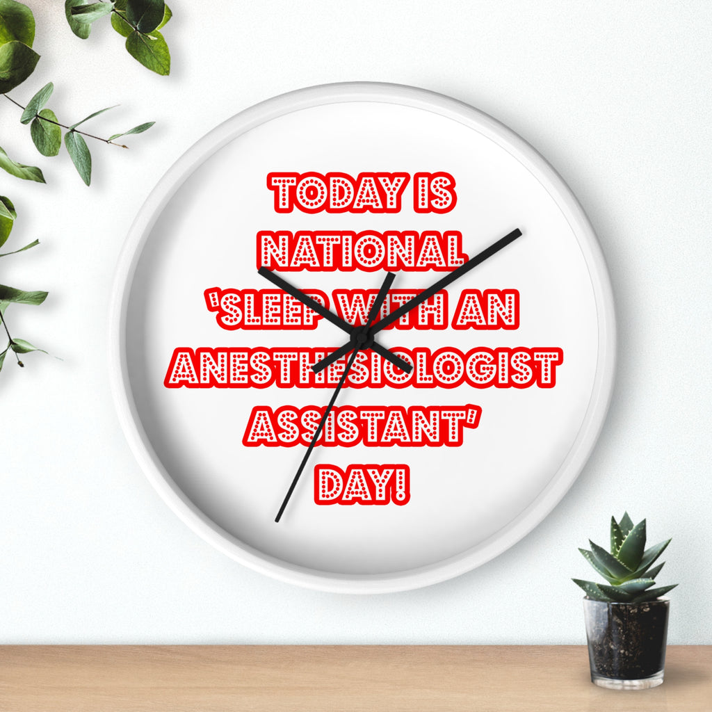 National 'Sleep With an Anesthesiologist Asst' Day - Wall Clock
