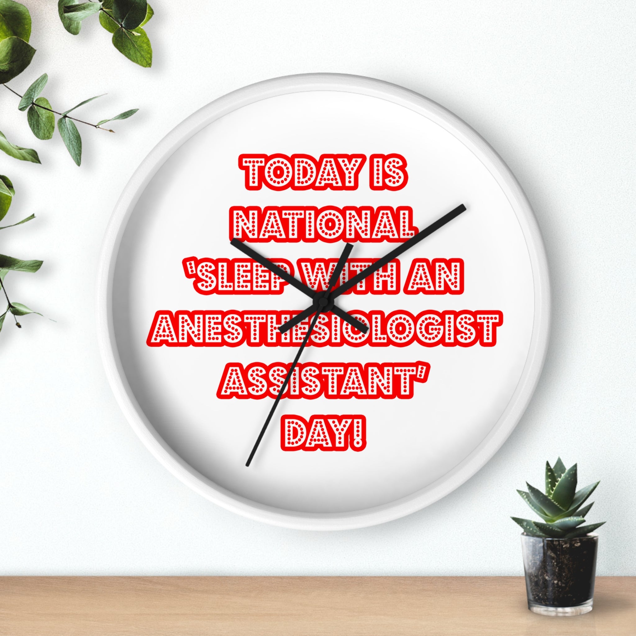 National 'Sleep With an Anesthesiologist Asst' Day - Wall Clock