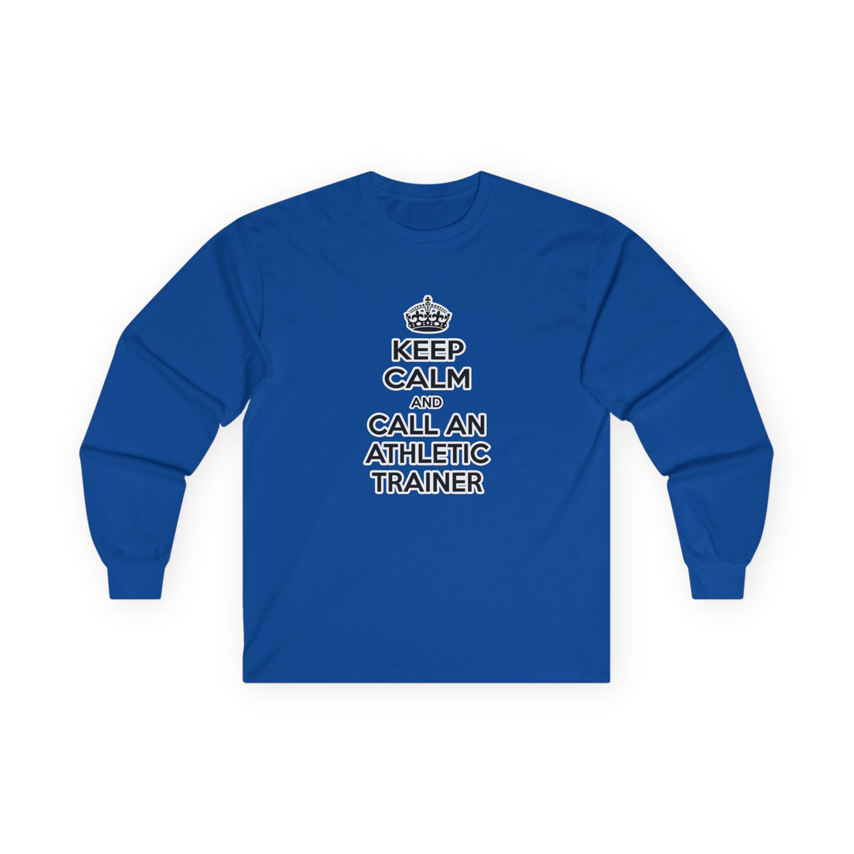 Keep Calm and Call an Athletic Trainer - Unisex Ultra Cotton Long Sleeve Tee