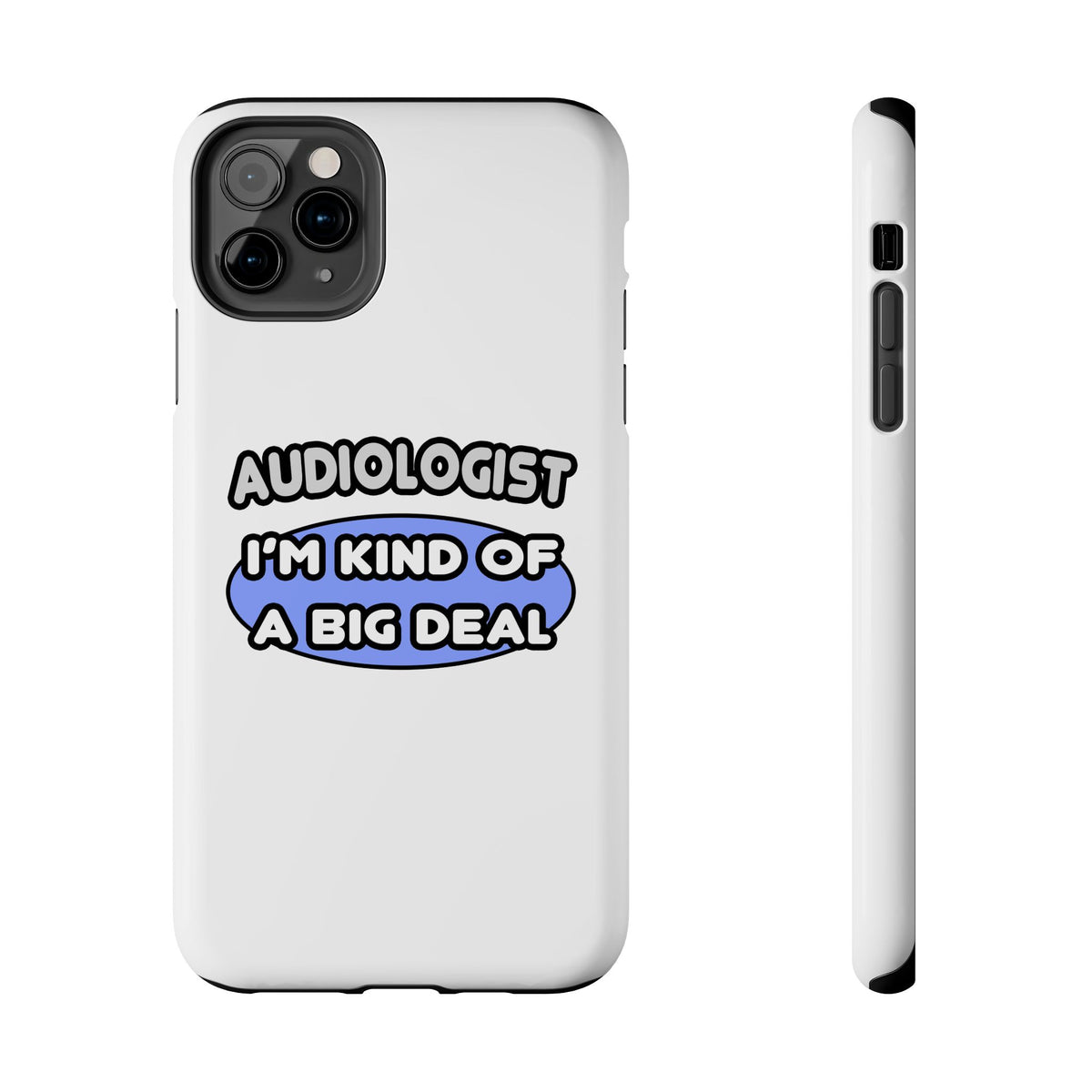 Audiologist....Kind of a Big Deal - Tough Phone Cases
