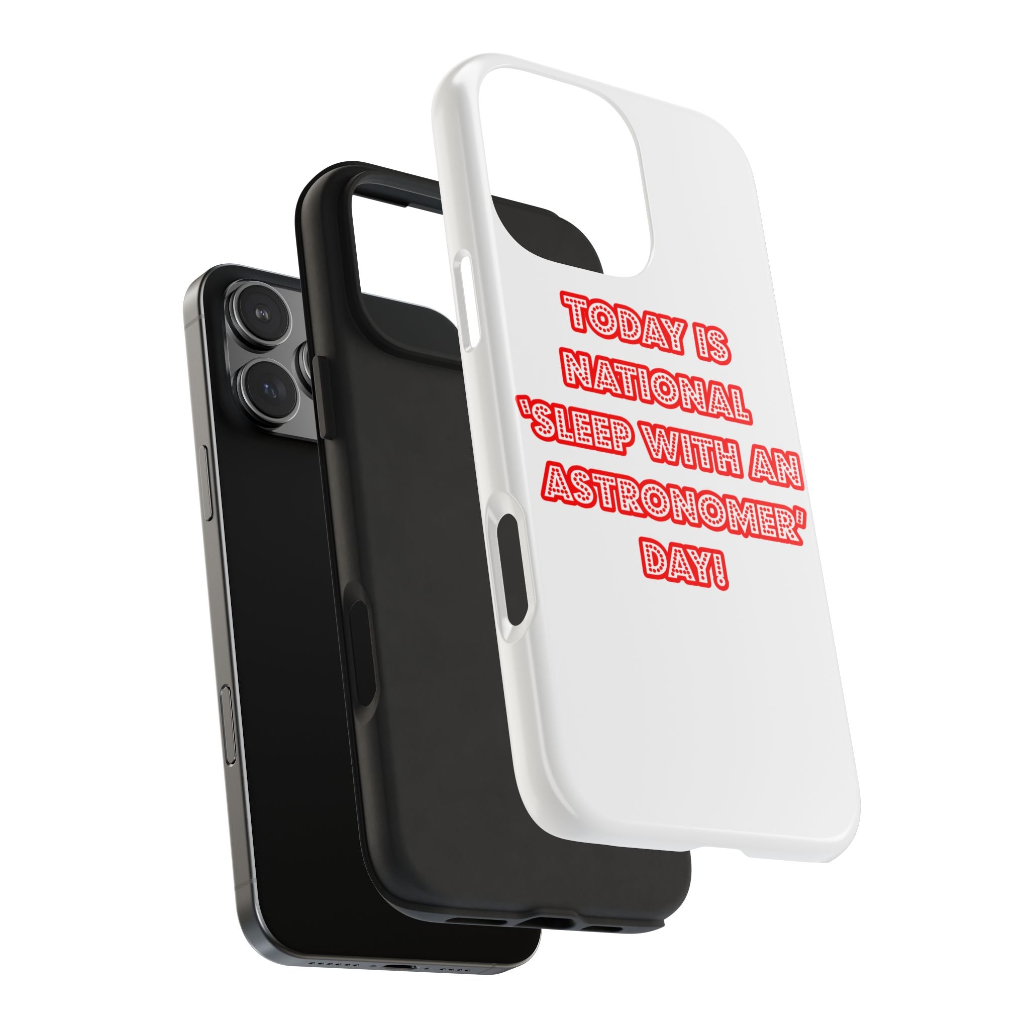 National 'Sleep With an Astronomer' Day - Tough Phone Cases