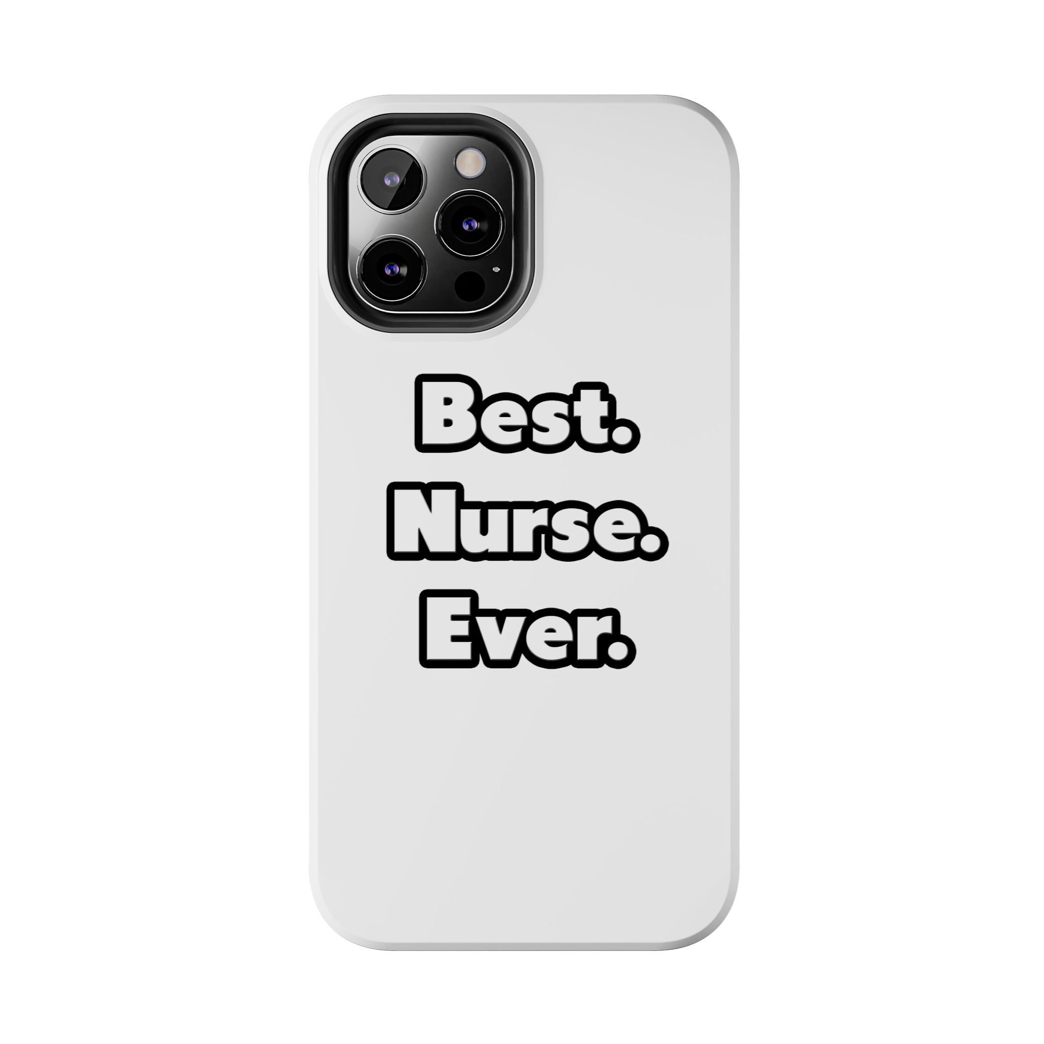 Best. Nurse. Ever - Tough Phone Cases