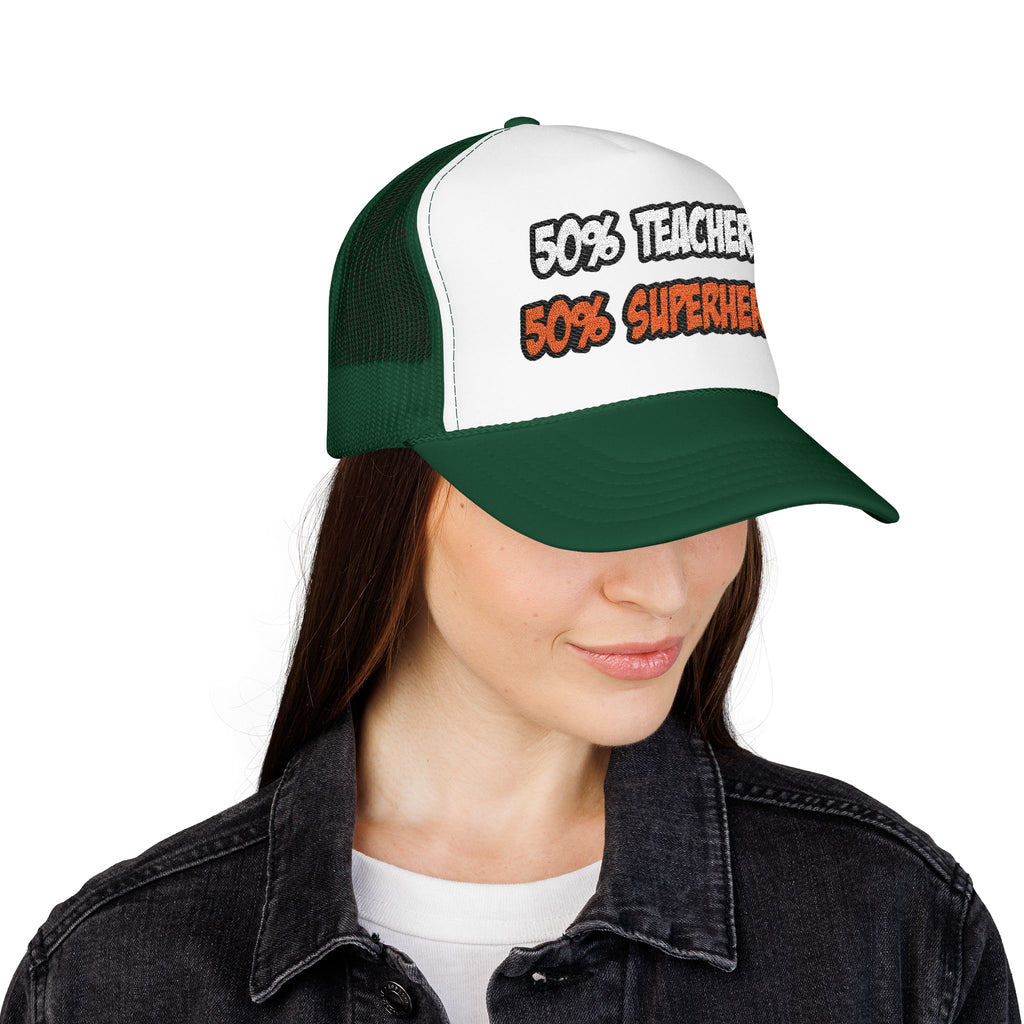 Half Teacher...Half Superhero - Foam Trucker Hat