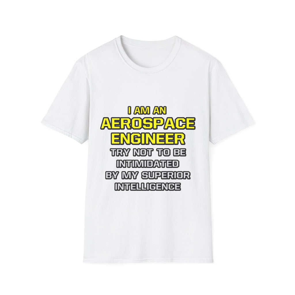 Aerospace Engineer...Superior Intelligence - Unisex Softstyle T-Shirt