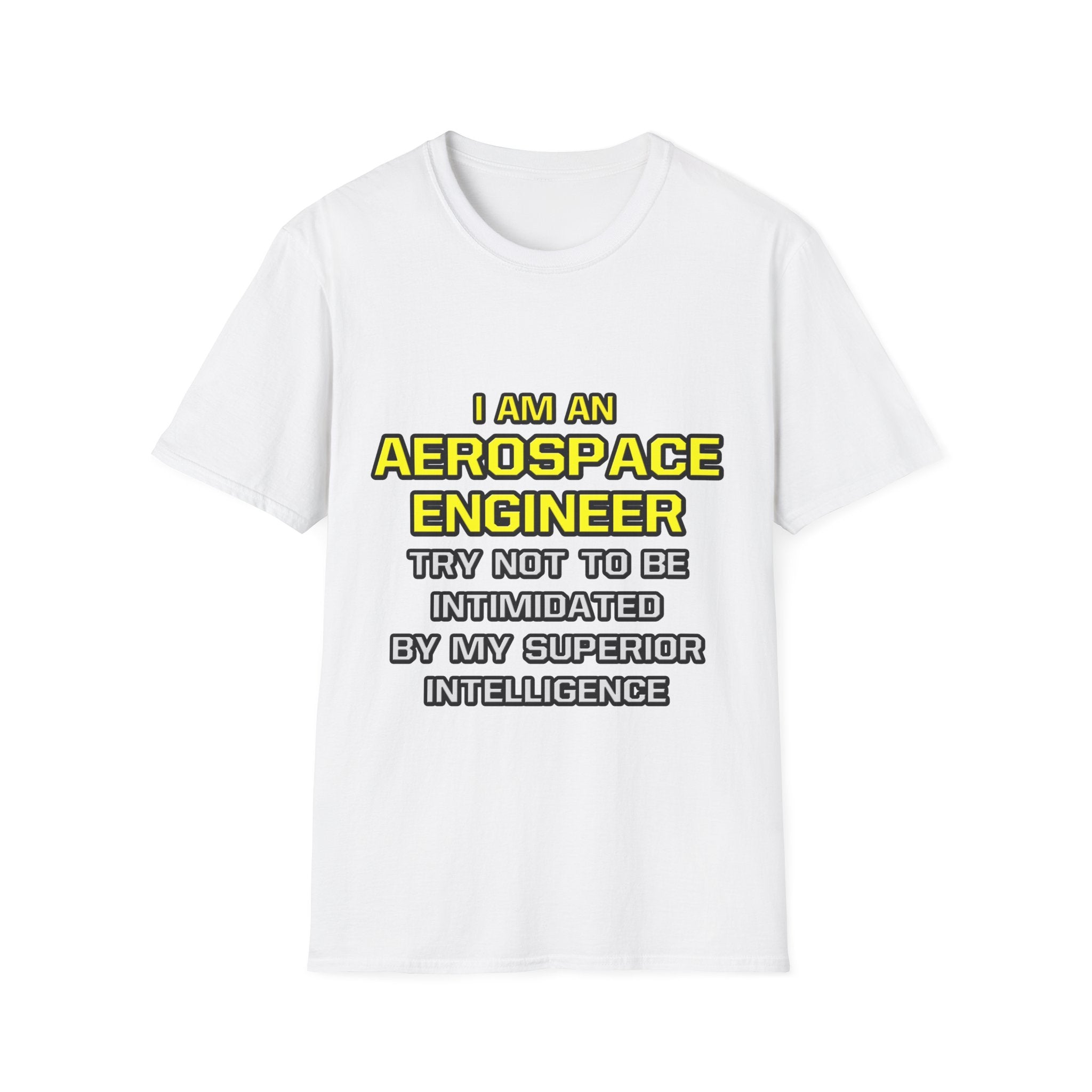 Aerospace Engineer...Superior Intelligence - Unisex Softstyle T-Shirt