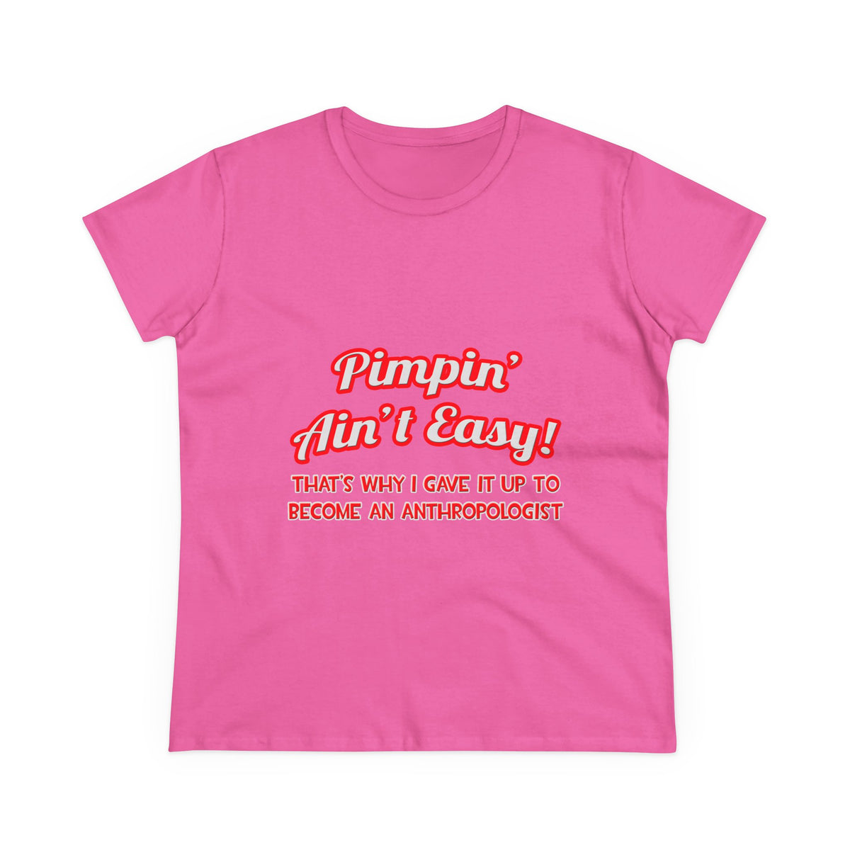 Pimpin' Ain't Easy .. Anthropologist - Women's Midweight Cotton Tee