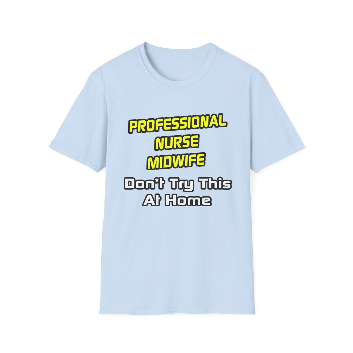 Professional Nurse Midwife .. Joke - Unisex Softstyle T-Shirt