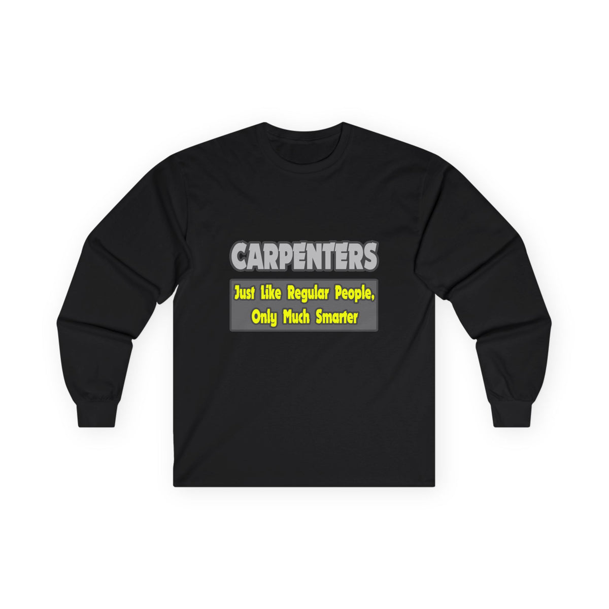 Carpenters...Smarter - Unisex Ultra Cotton Long Sleeve Tee