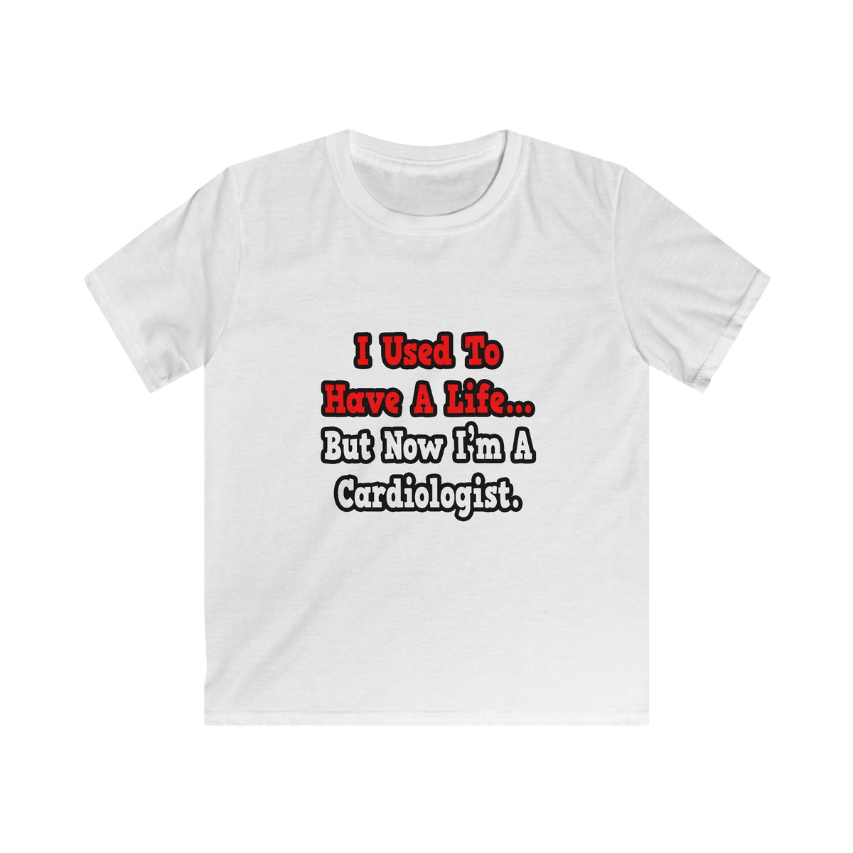 I Used to Have a Life...Cardiologist - Kids Softstyle Tee
