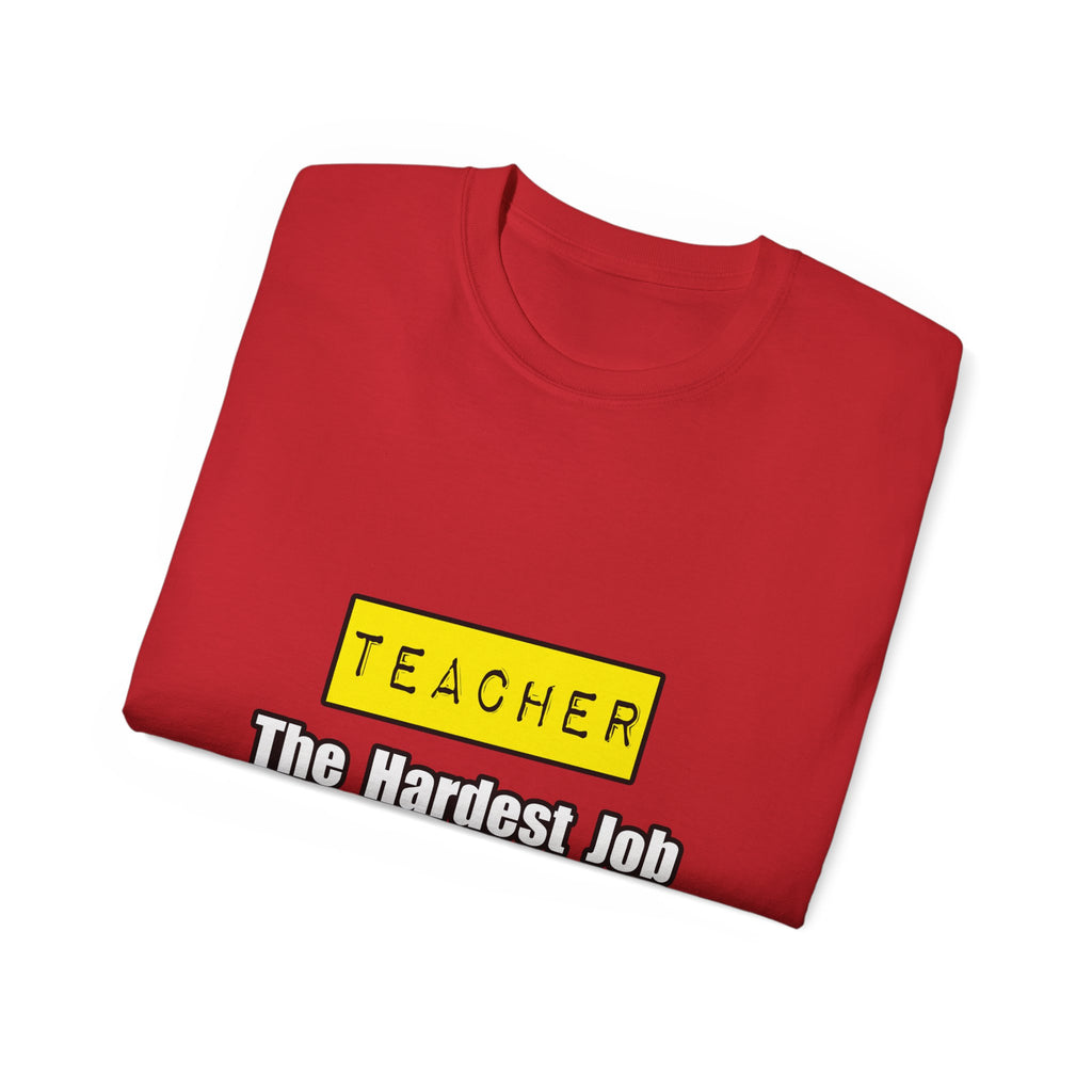Teacher...Hardest Job You'll Ever Love - Unisex Ultra Cotton Tee