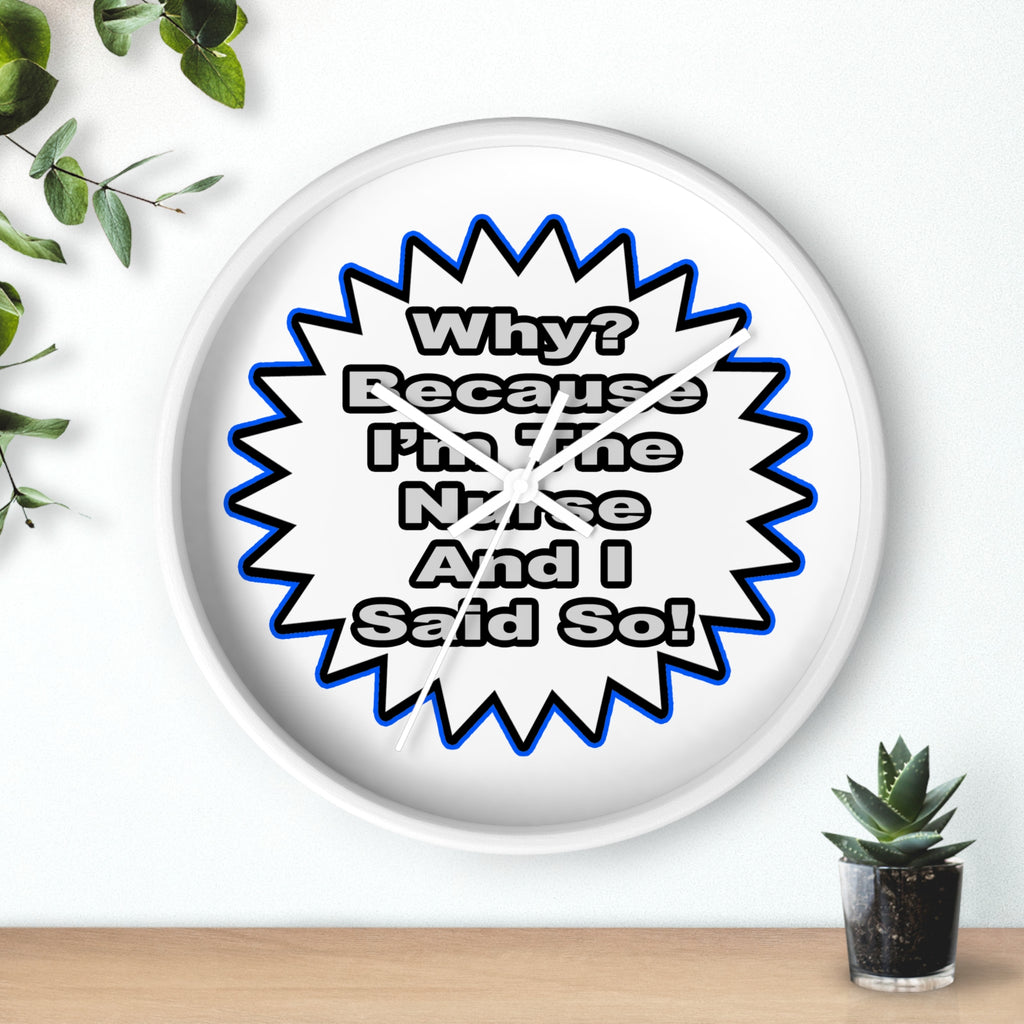 Nurse...Because I Said So - Wall Clock