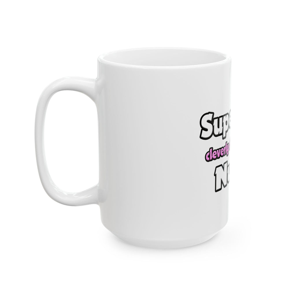 Super Mom ... Nurse - Ceramic Mug, (11oz, 15oz)