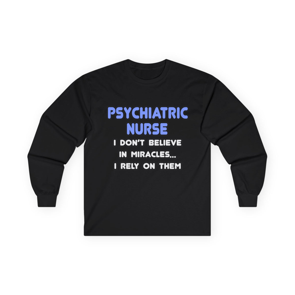 Miracles and Psychiatric Nurses - Unisex Ultra Cotton Long Sleeve Tee