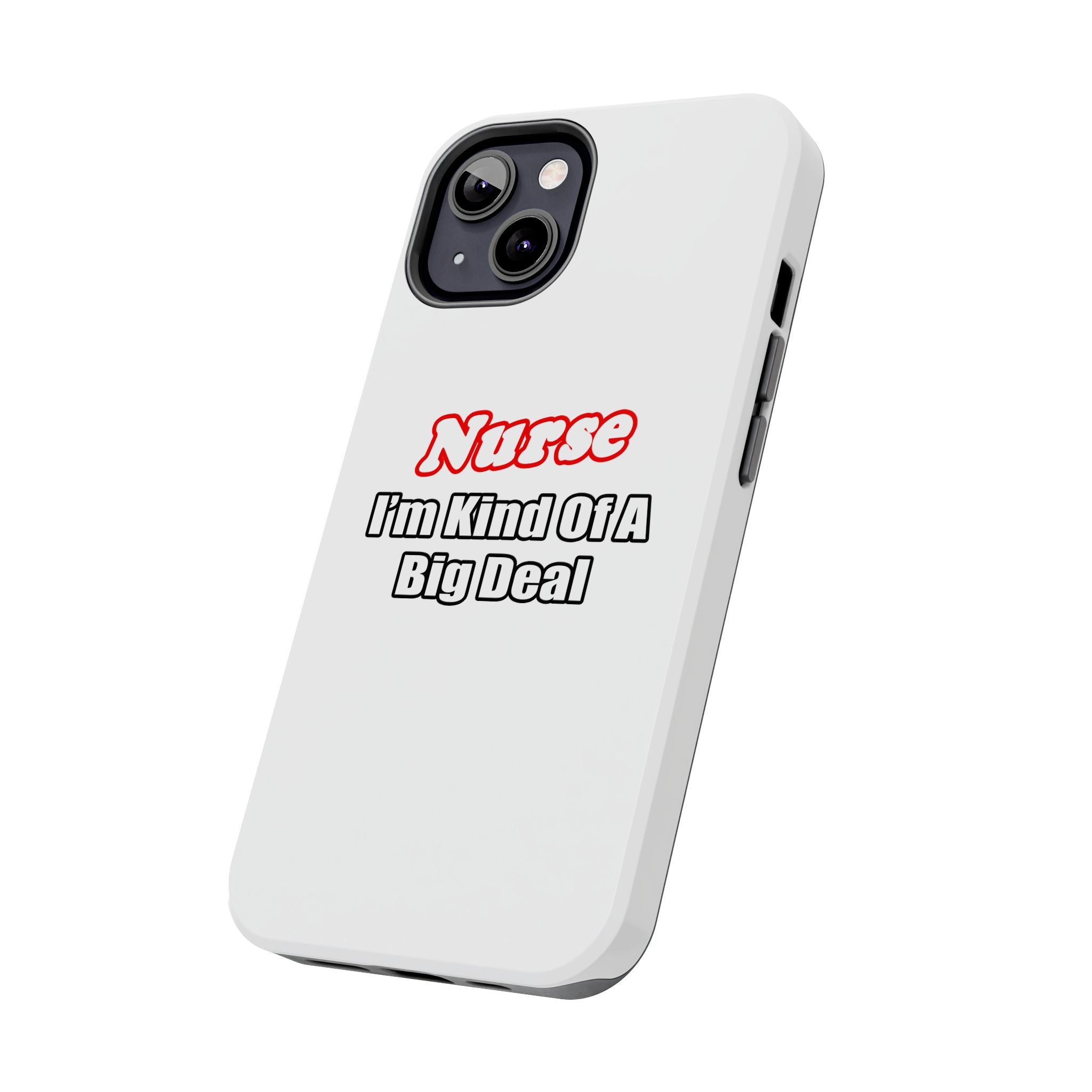 Nurse Big Deal - Tough Phone Cases