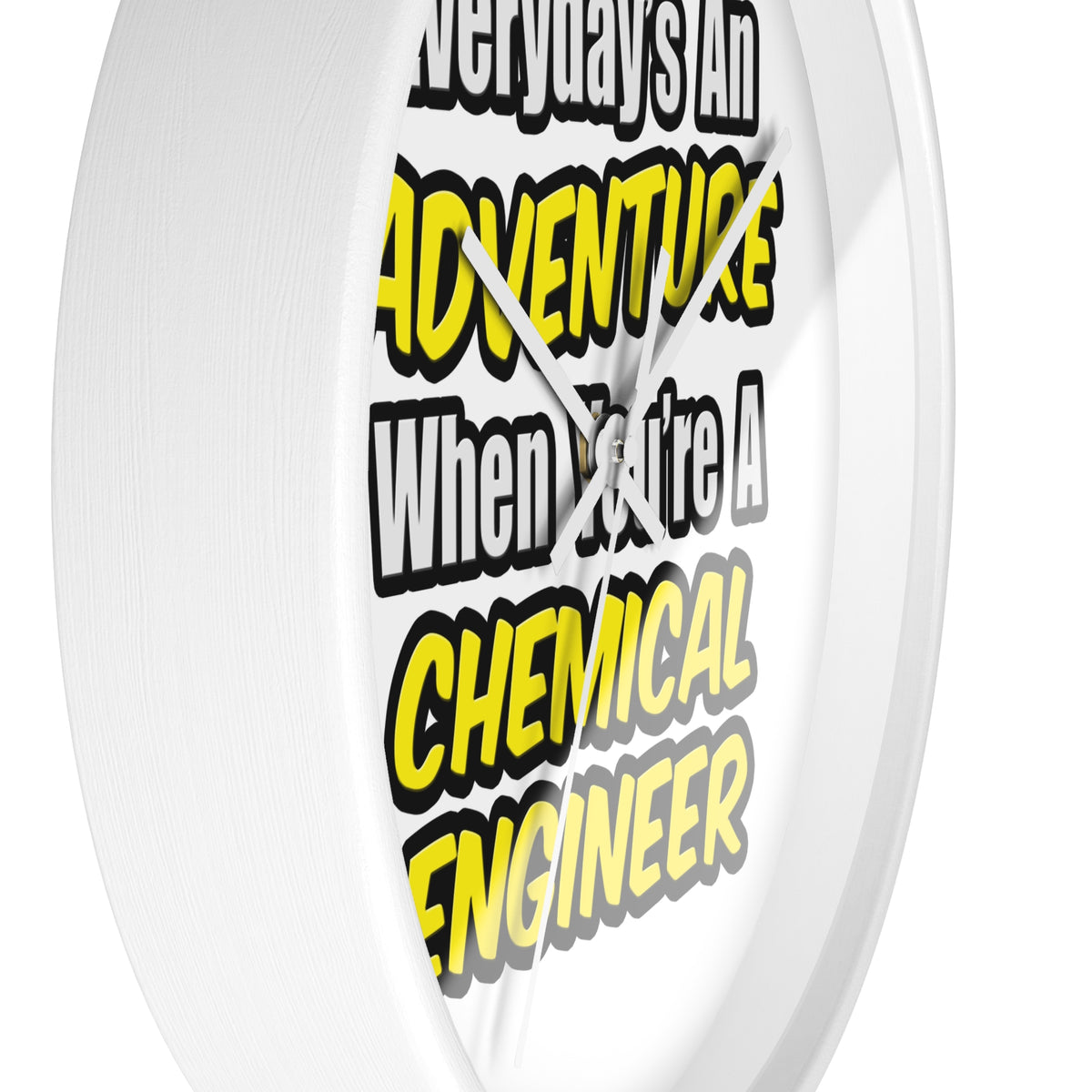 Everyday's An Adventure...Chemical Engineer - Wall Clock