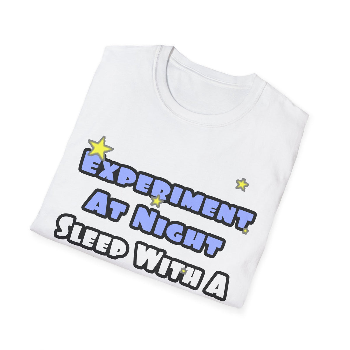 Experiment At Night...Sleep With a Chemist - Unisex Softstyle T-Shirt