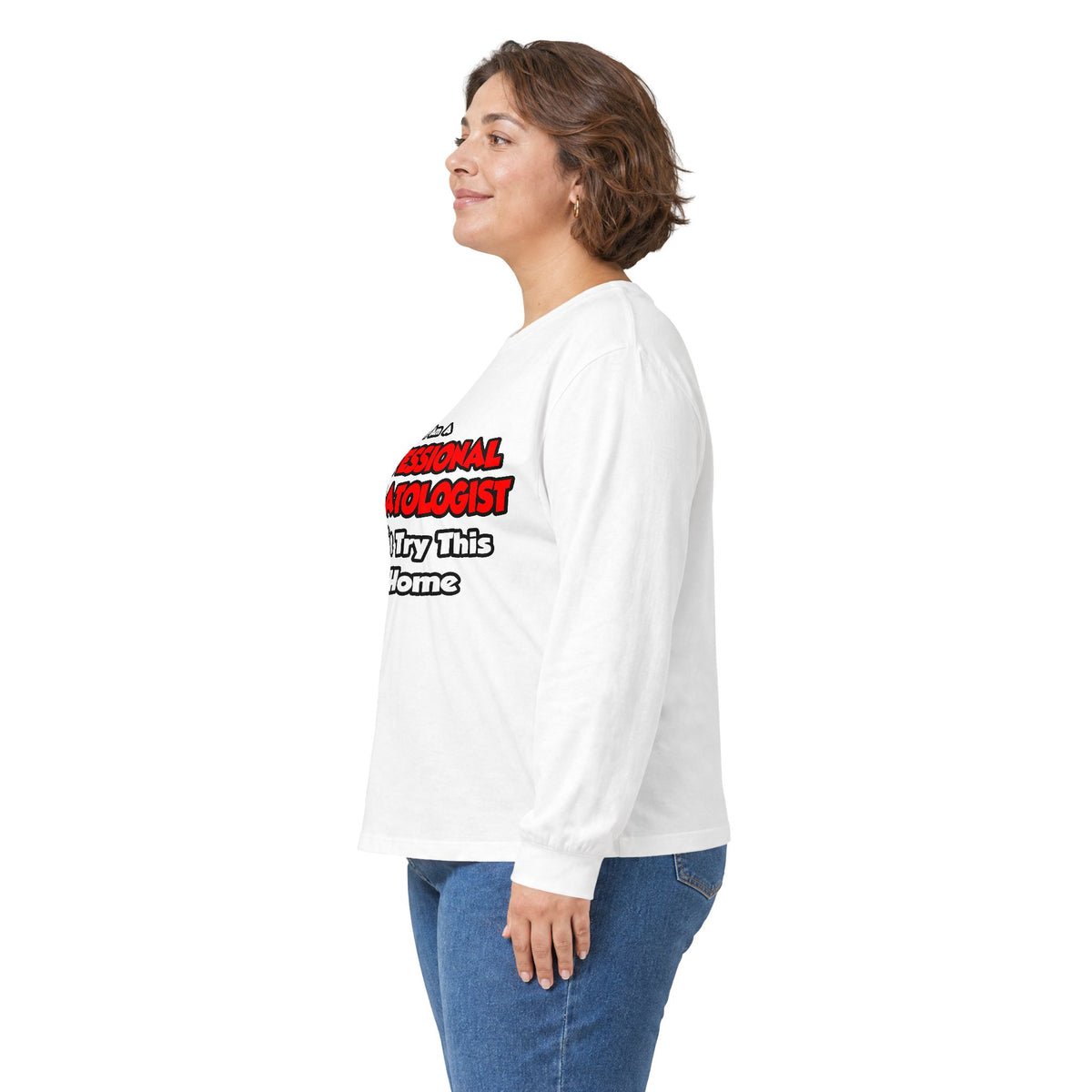 Professional Dermatologist ... Don't Try This - Unisex Ultra Cotton Long Sleeve Tee
